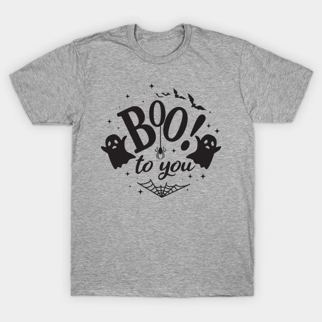 Boo to You T-Shirt by Things2followuhome